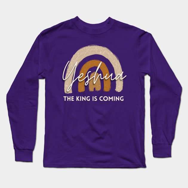 Yeshua the King is coming Christian Jesus Faith Bible Gift Verse Long Sleeve T-Shirt by queensandkings